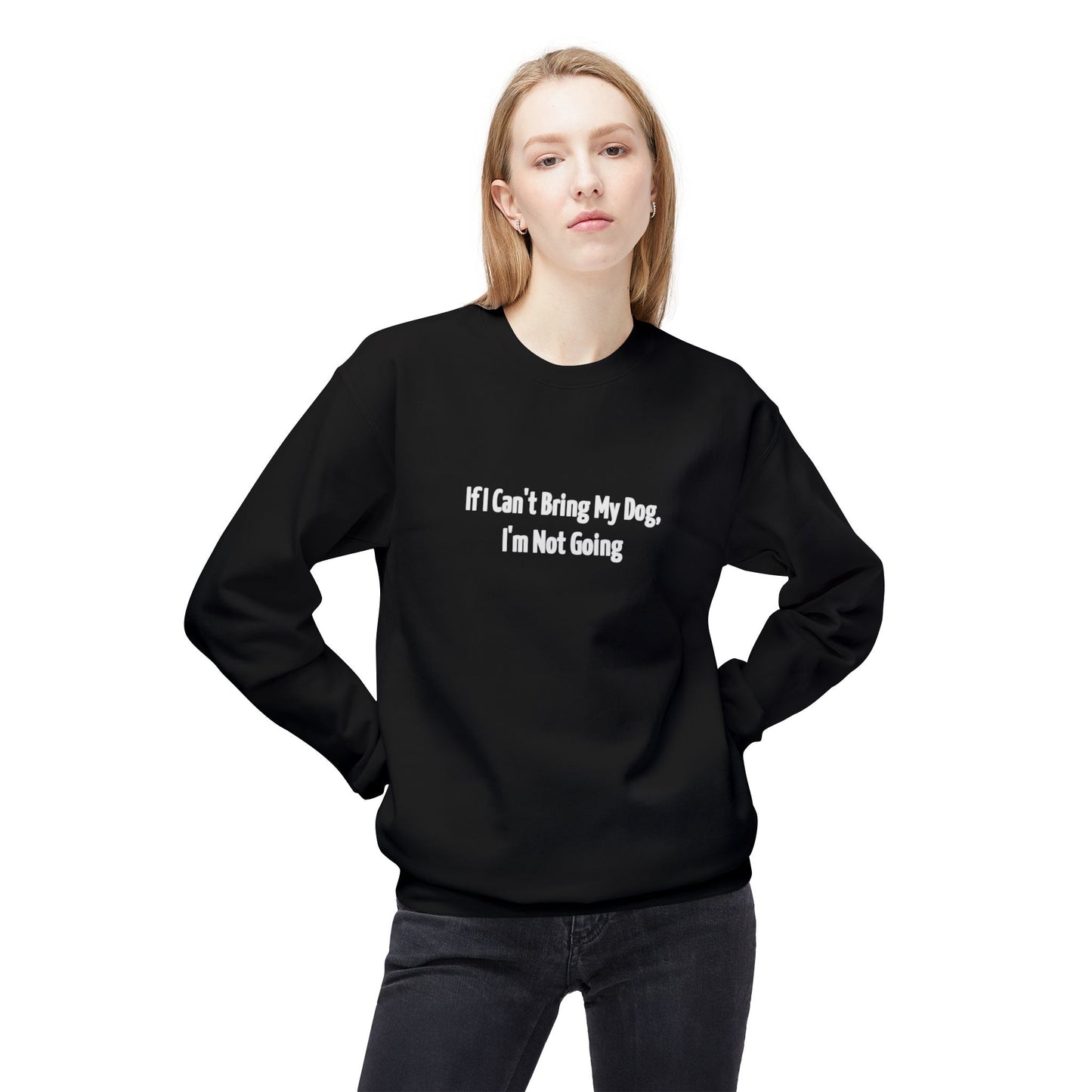 If I Can't Bring My Dog I'm Not Going Unisex Midweight Softstyle Fleece Crewneck Sweatshirt