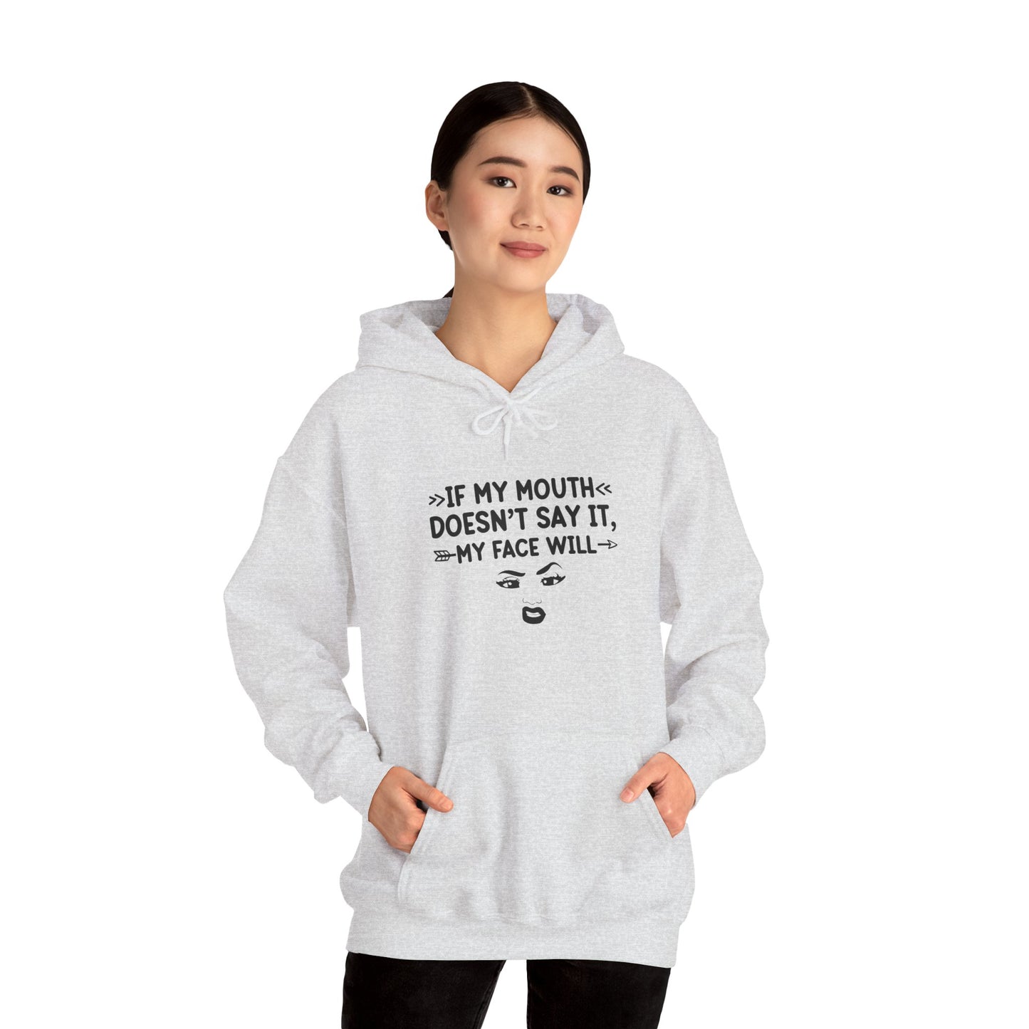 If My Mouth Doesn't Say It My Face Will Unisex Hooded Sweatshirt