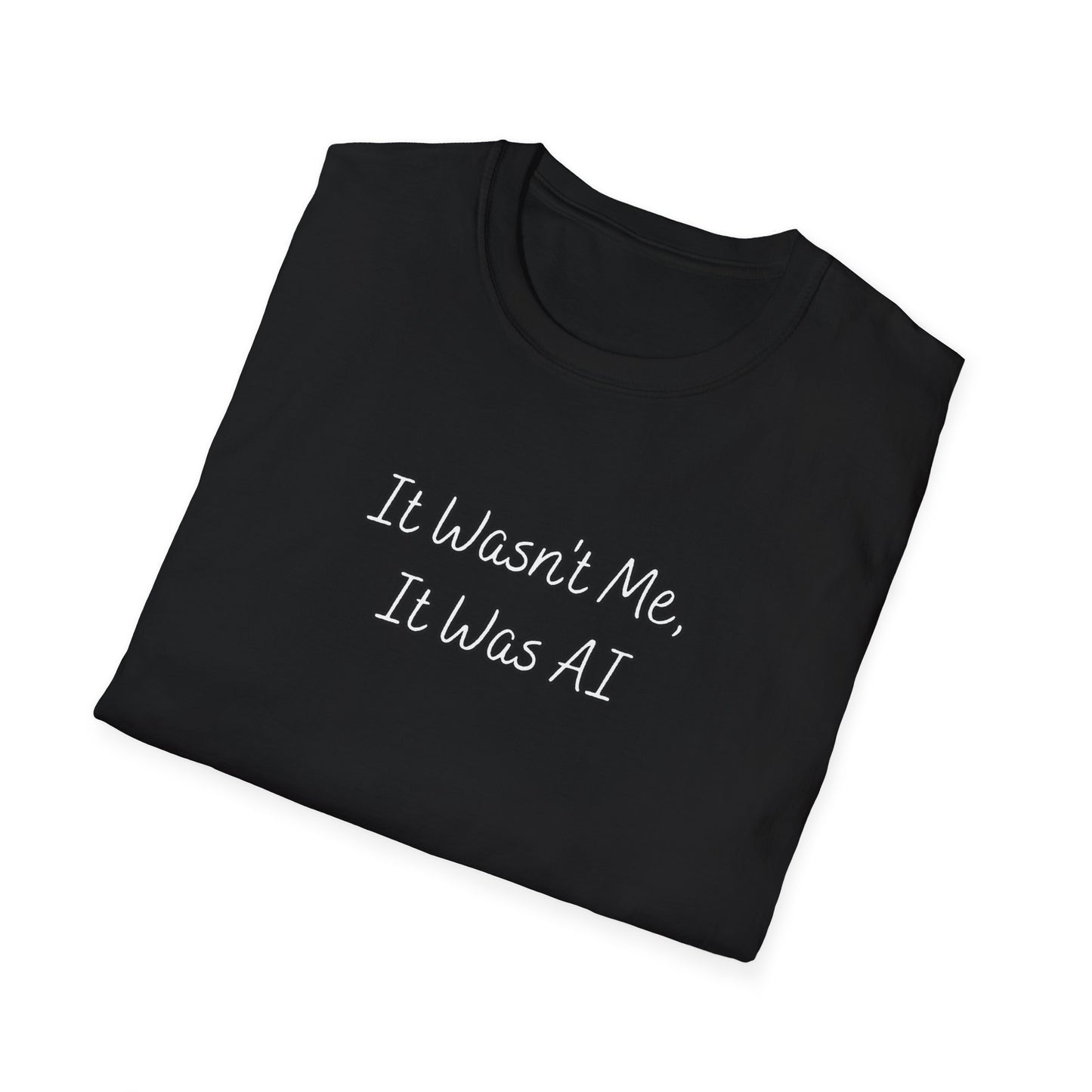 It Wasn't Me It Was AI Unisex Softstyle T-Shirt