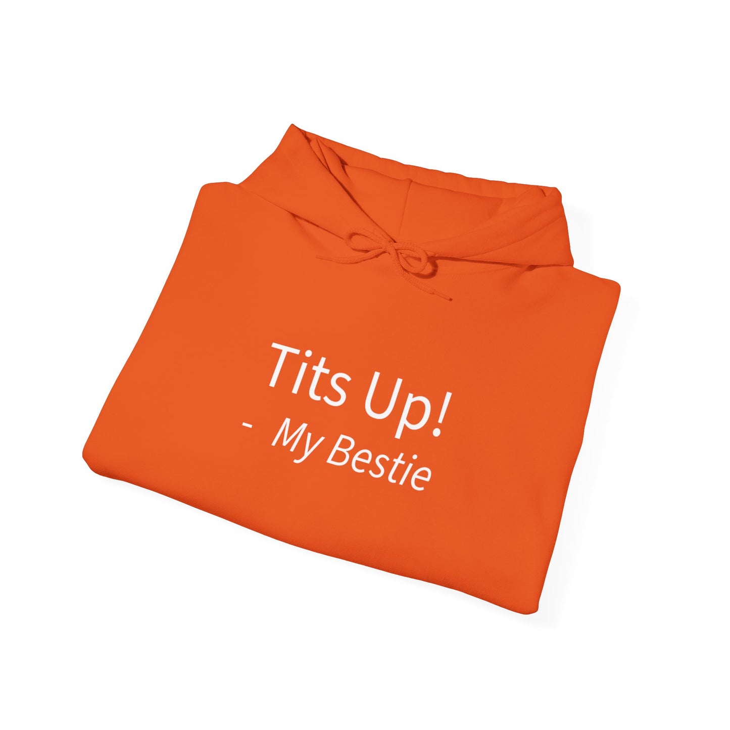 Tit's Up - My Bestie Unisex Hooded Sweatshirt