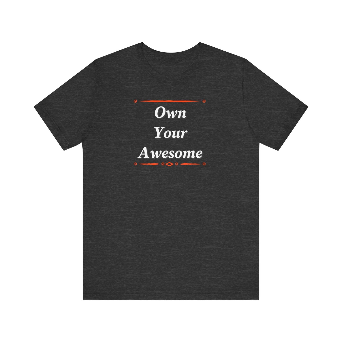 Own Your Awesome Unisex Jersey Short Sleeve Tee