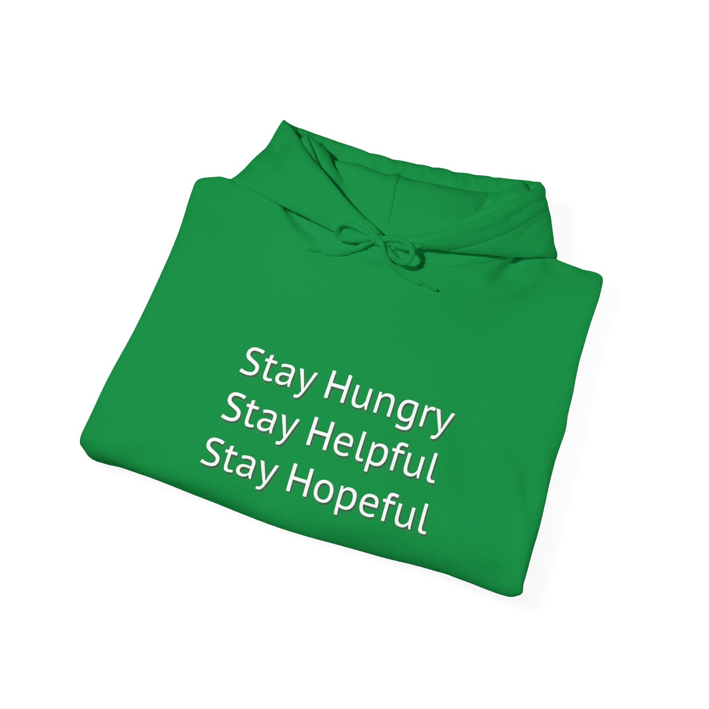 Stay Hungry Stay Helpful Stay Hopeful Unisex Hooded Sweatshirt