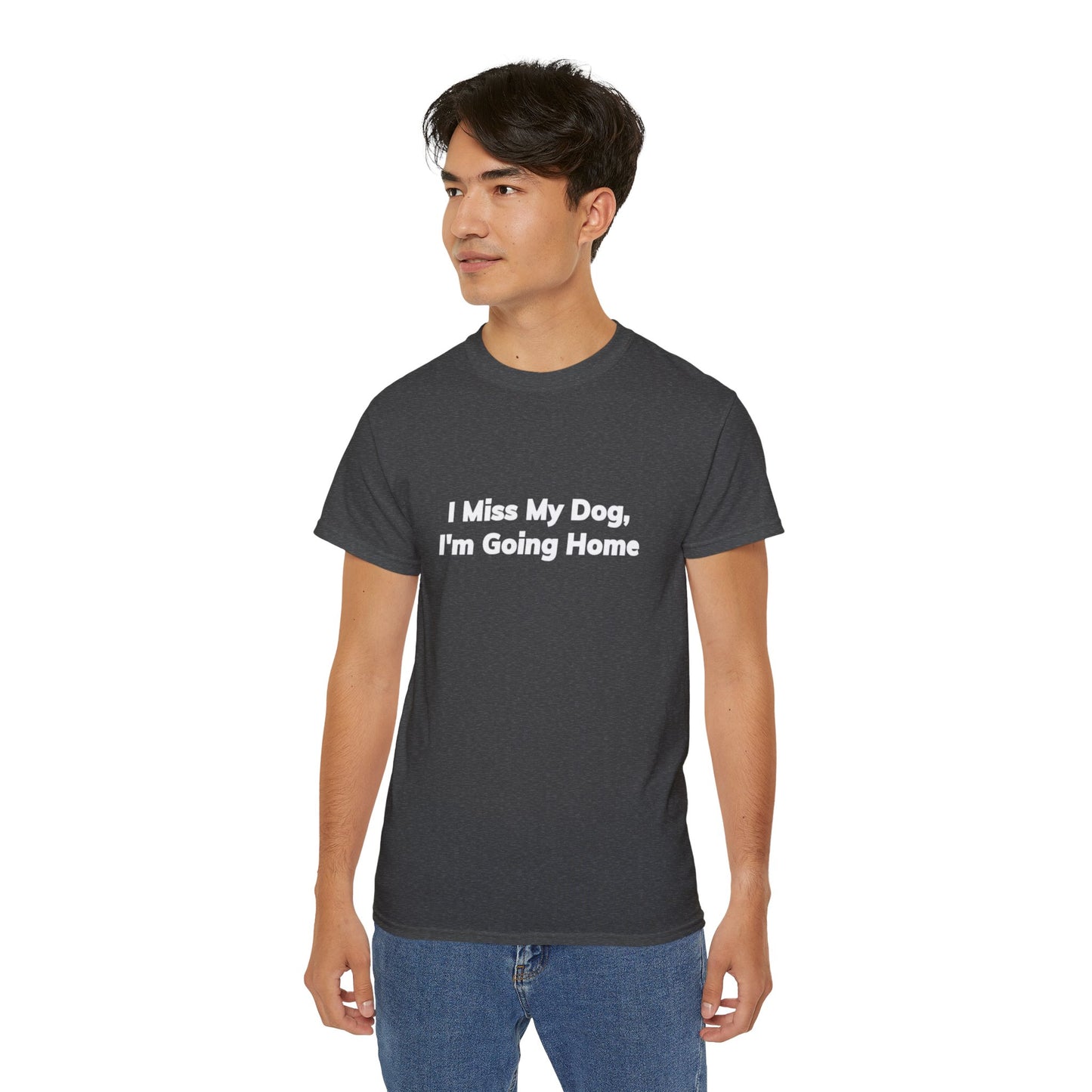 I Miss My Dog, I'm Going Home Unisex Ultra Cotton Tee