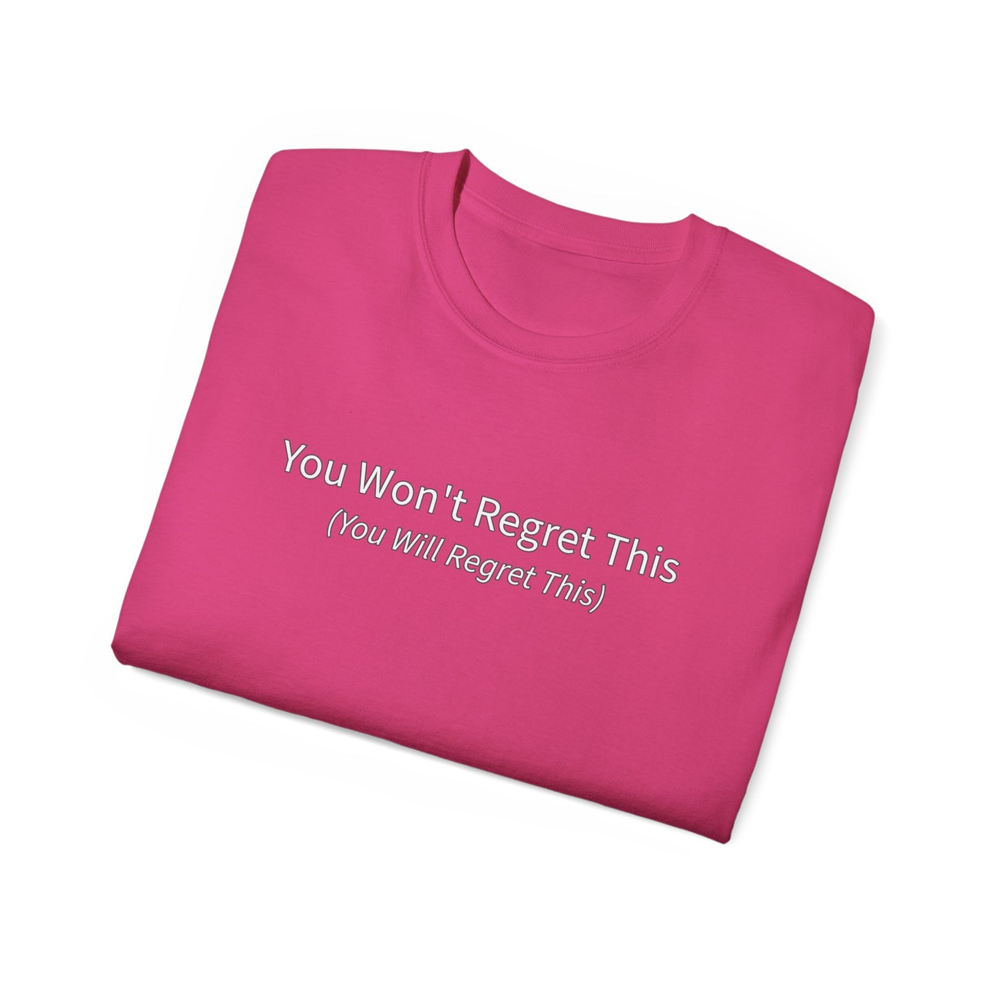 You Won't Regret This (You Will Regret This) Unisex Ultra Cotton Tee