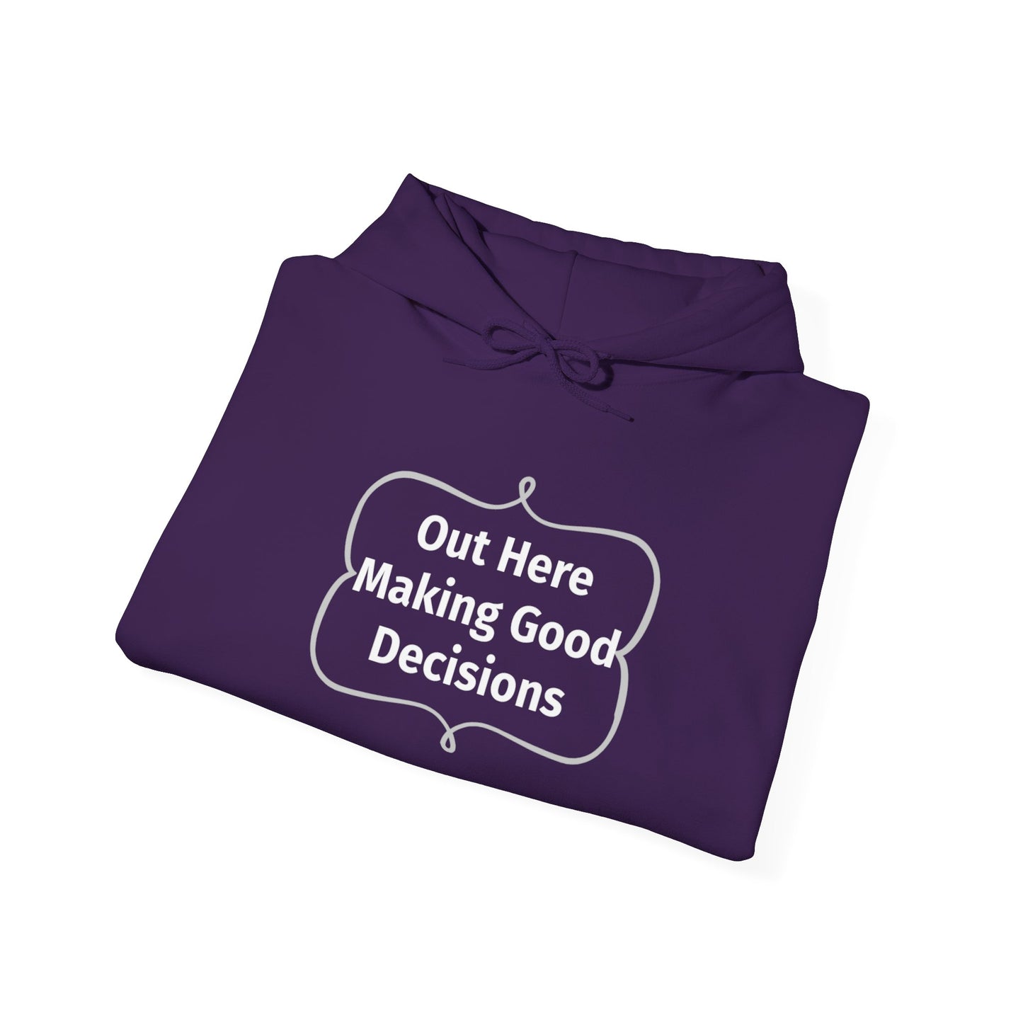 Out Here Making Good Decisions Unisex Hooded Sweatshirt