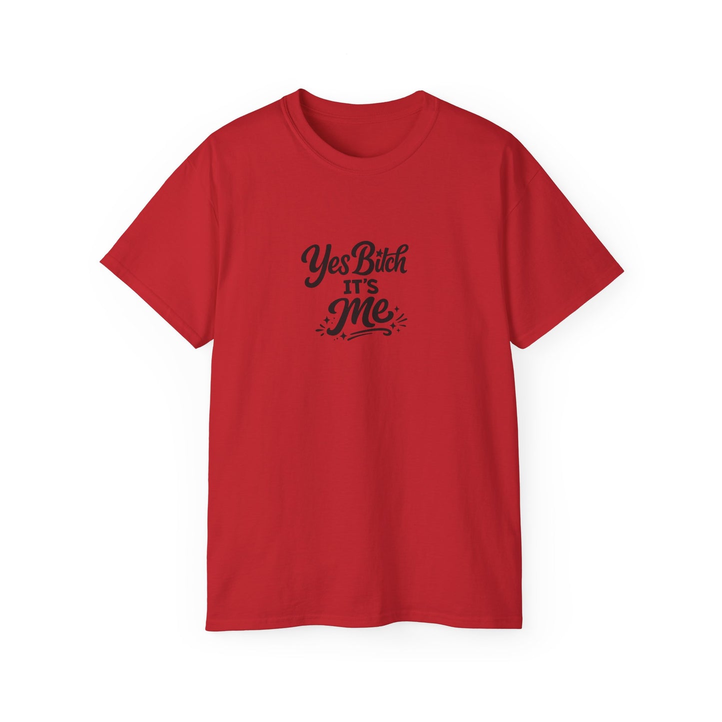 Yes B*tch It's Me Unisex Ultra Cotton Tee
