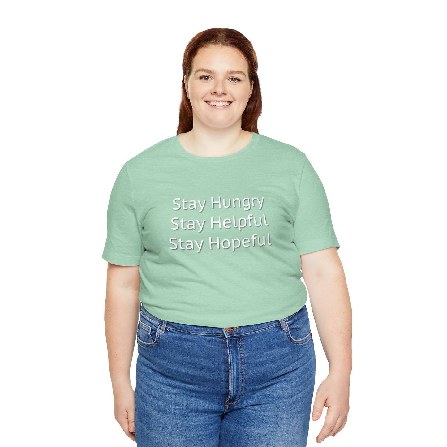 Stay Hungry Stay Helpful Stay Hopeful Unisex Jersey Short Sleeve Tee