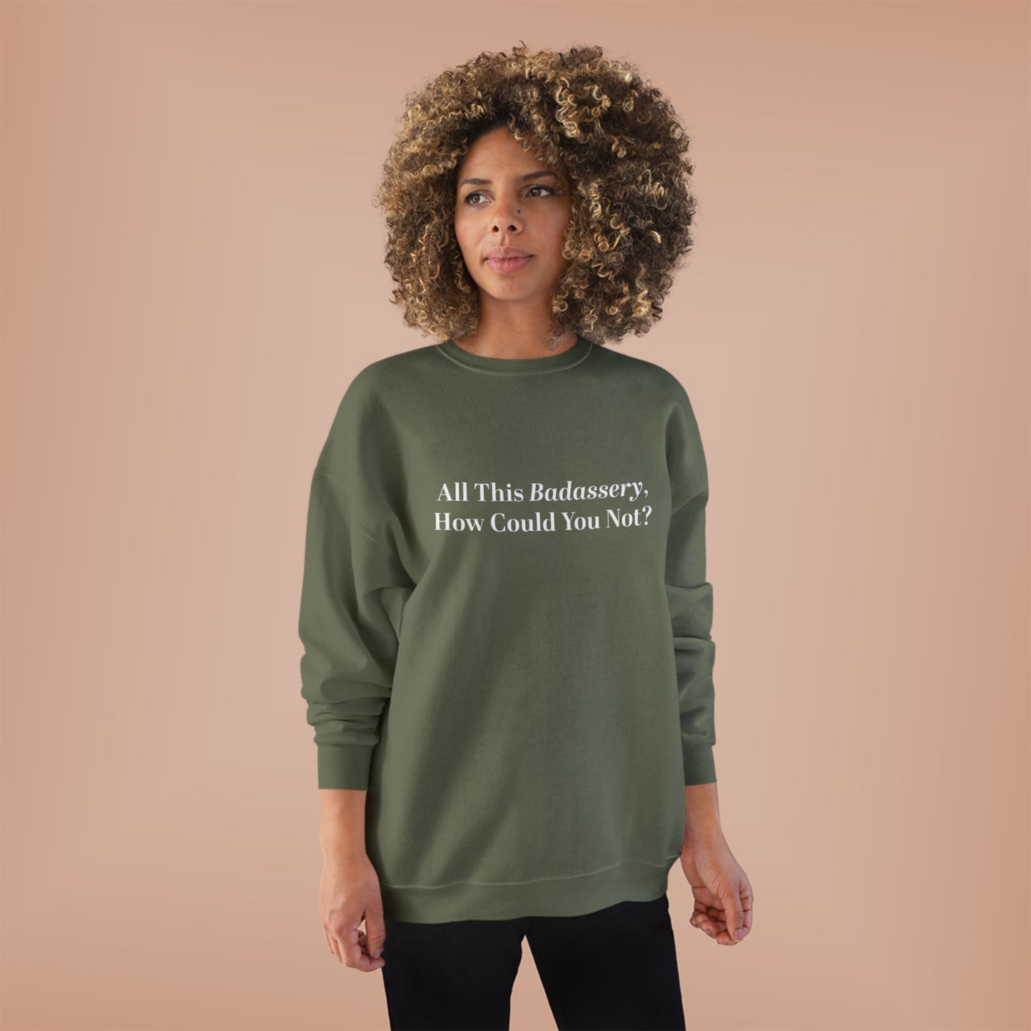 All This Badassery, How Could You Not? Unisex EcoSmart® Crewneck Sweatshirt