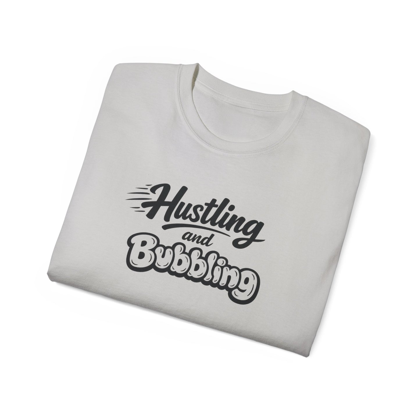 Hustling & Bubbling Unisex Ultra Cotton Tee