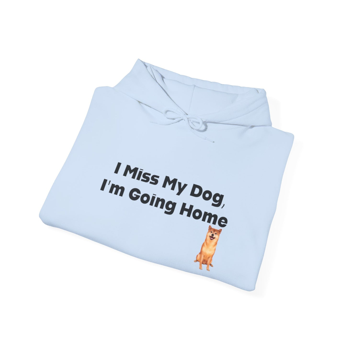 I Miss My Dog I'm Going Home Unisex Hooded Sweatshirt