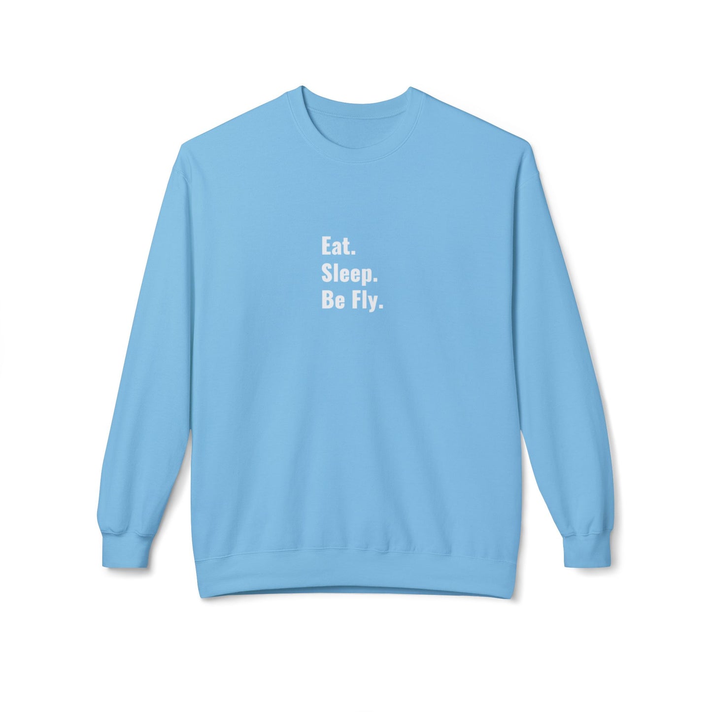 Eat. Sleep. Be Fly. Unisex Midweight Softstyle Fleece Crewneck Sweatshirt