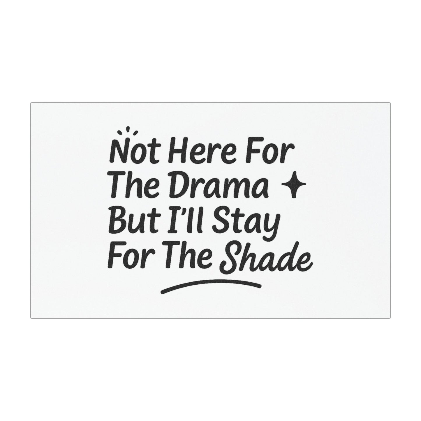 Not Here For The Drama Car Magnet