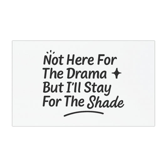 Not Here For The Drama Car Magnet