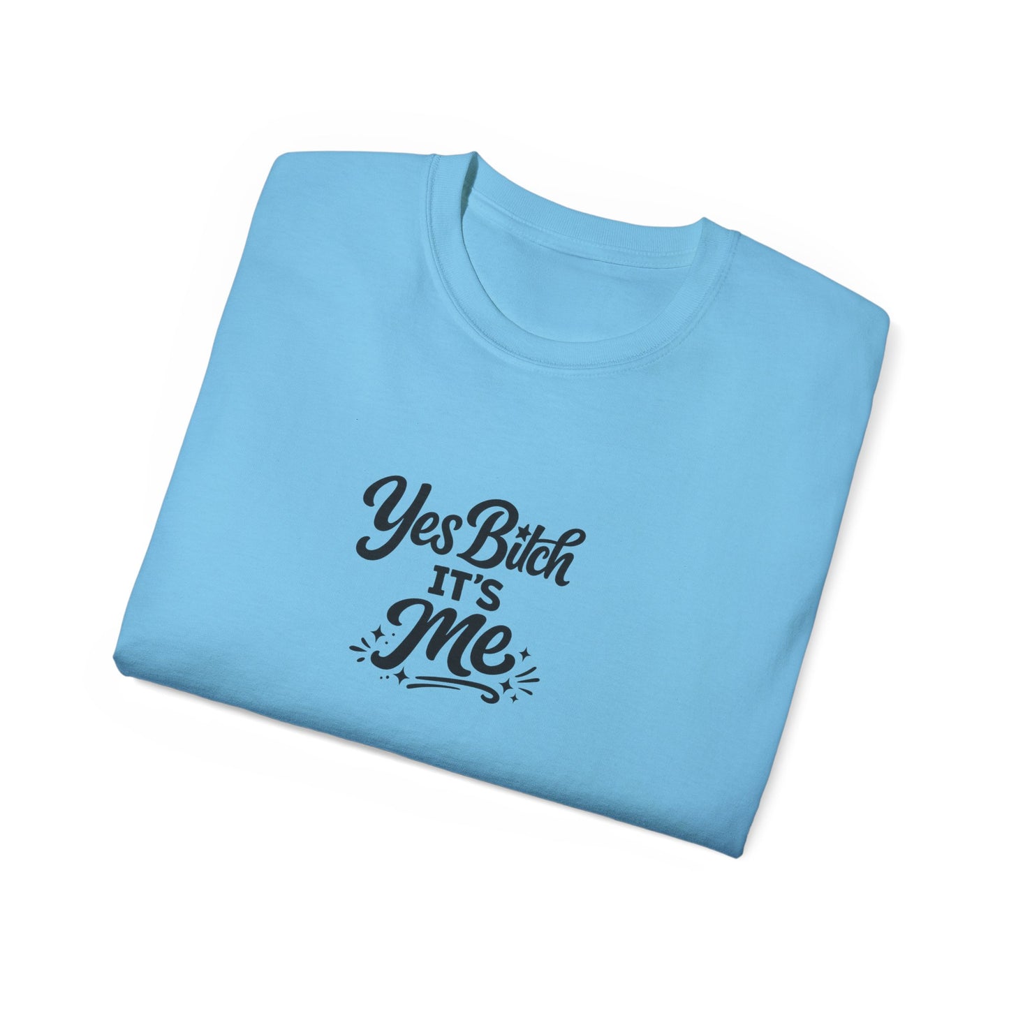 Yes B*tch It's Me Unisex Ultra Cotton Tee