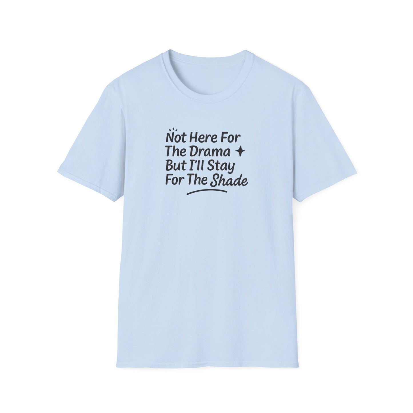 Not Here For The Drama Unisex Softstyle T-Shirt