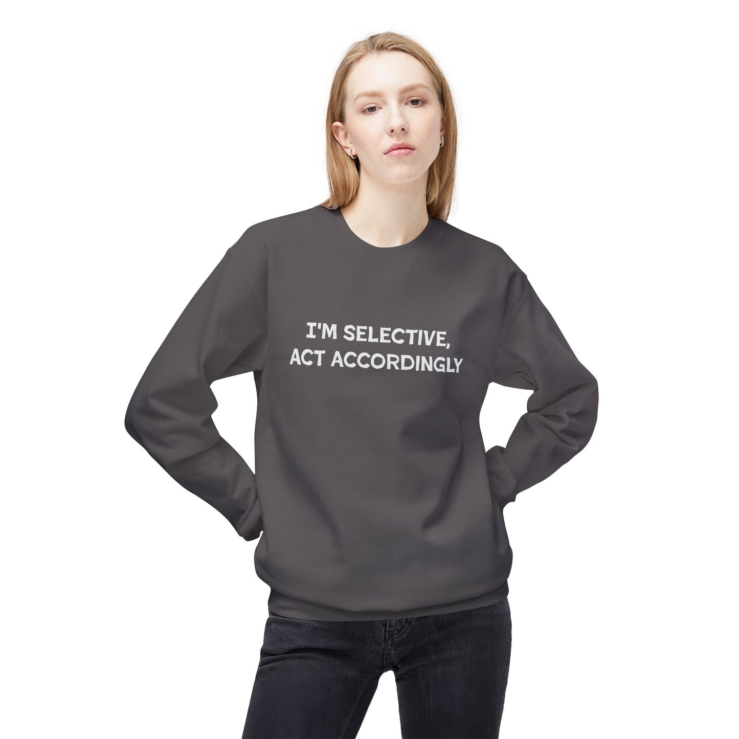 I'm Selective Act Accordingly Unisex Midweight Softstyle Fleece Crewneck Sweatshirt