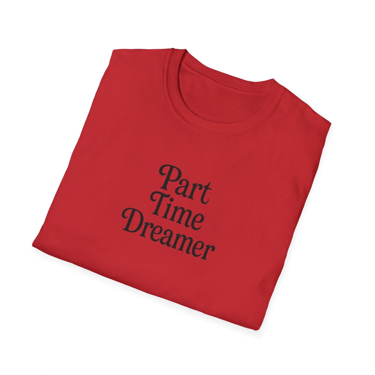 Part Time Dreamer Unisex Softstyle T-Shirt