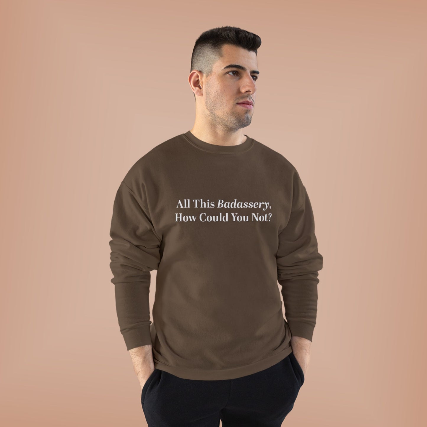 All This Badassery, How Could You Not? Unisex EcoSmart® Crewneck Sweatshirt