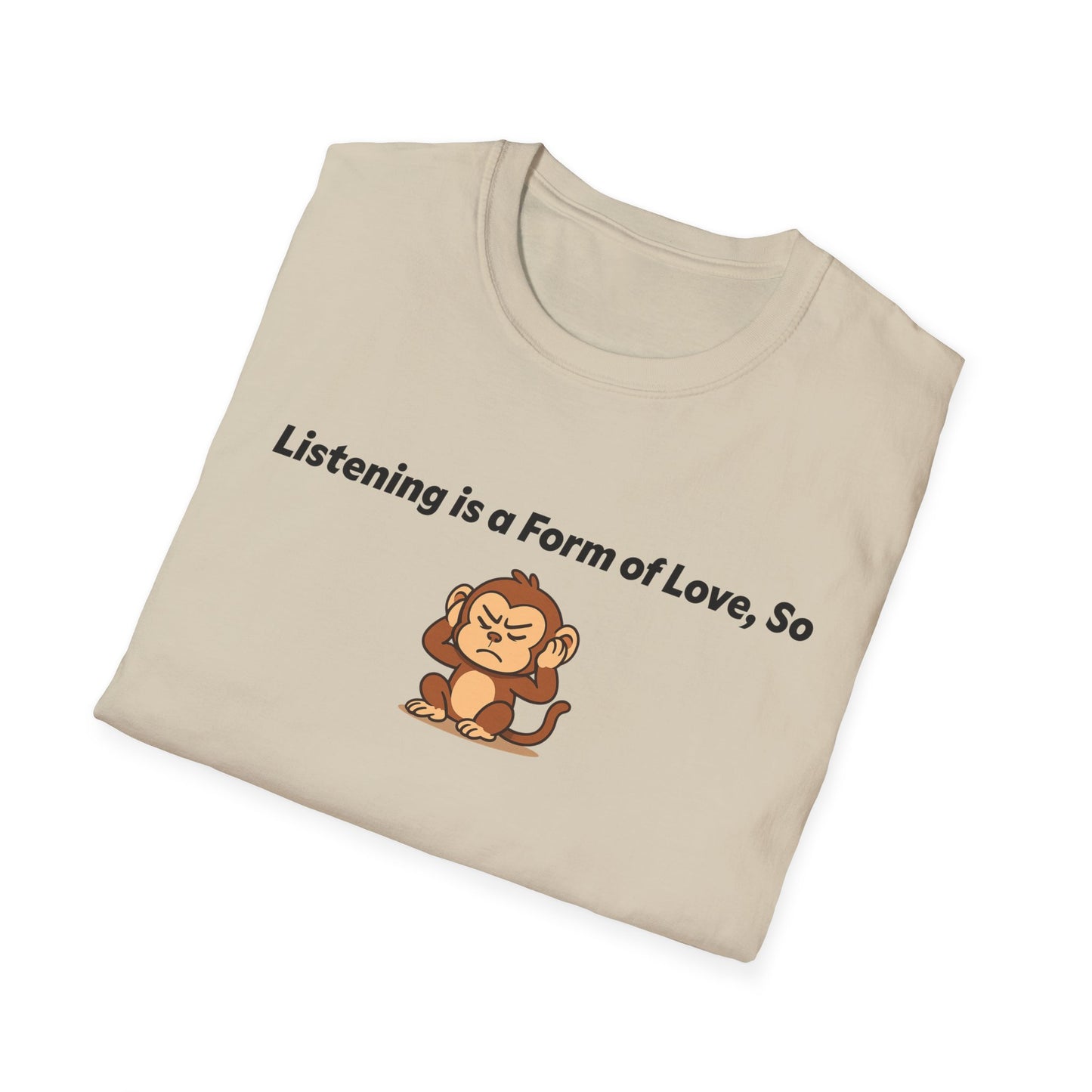 Listening Is A Form Of Love Softstyle T-Shirt