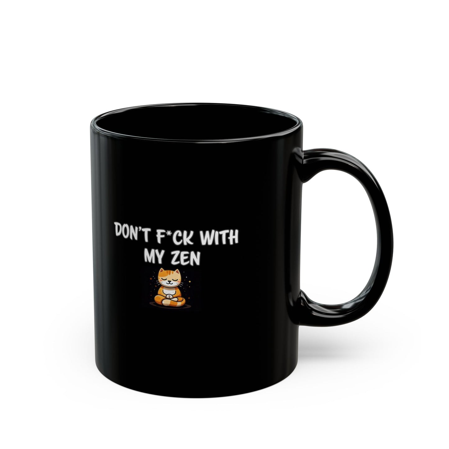 Don't F*ck With My Zen Black Mug (11oz)