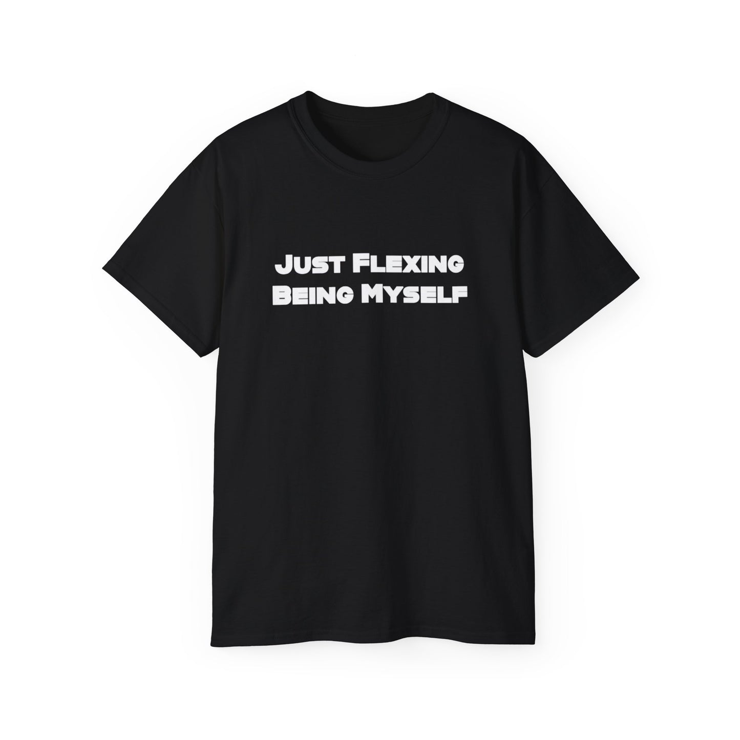 Just Flexing Being Myself Unisex Ultra Cotton Tee