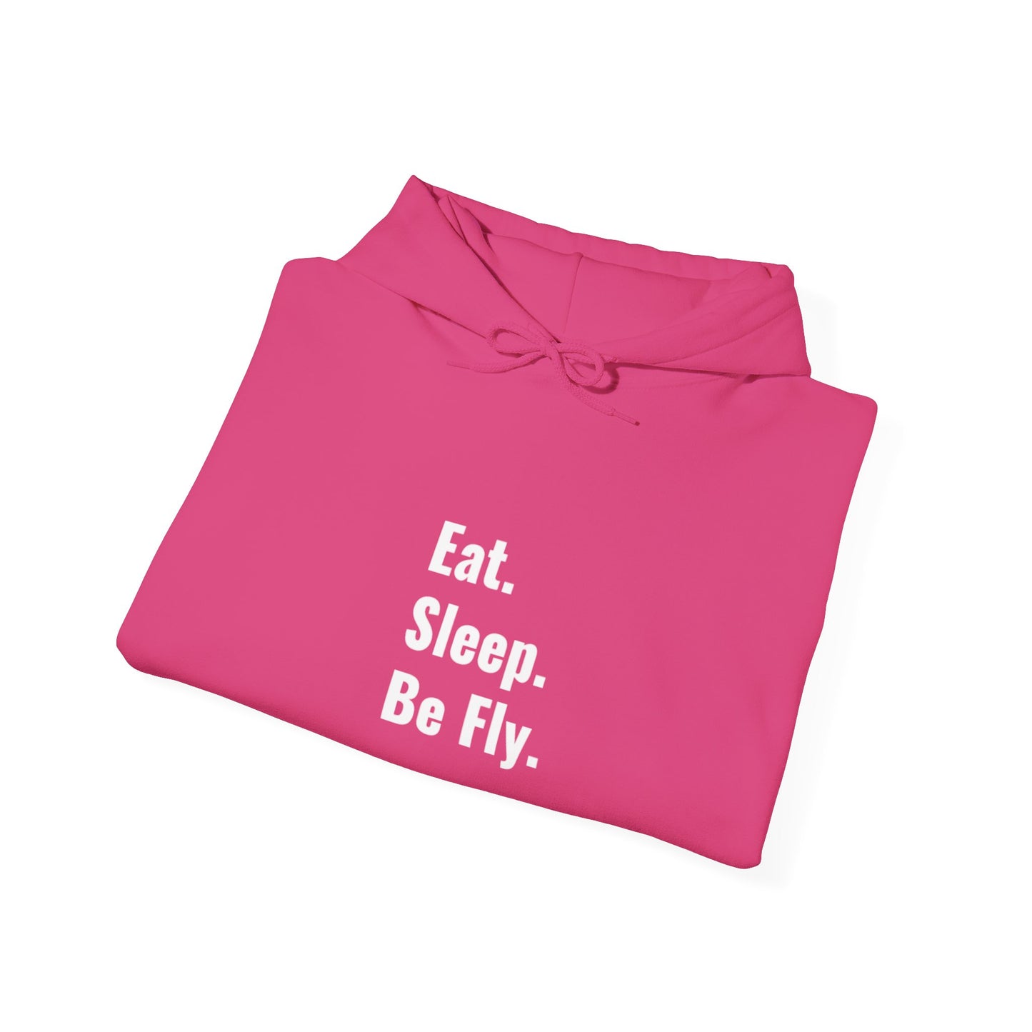 Eat. Sleep. Be Fly Unisex Hooded Sweatshirt