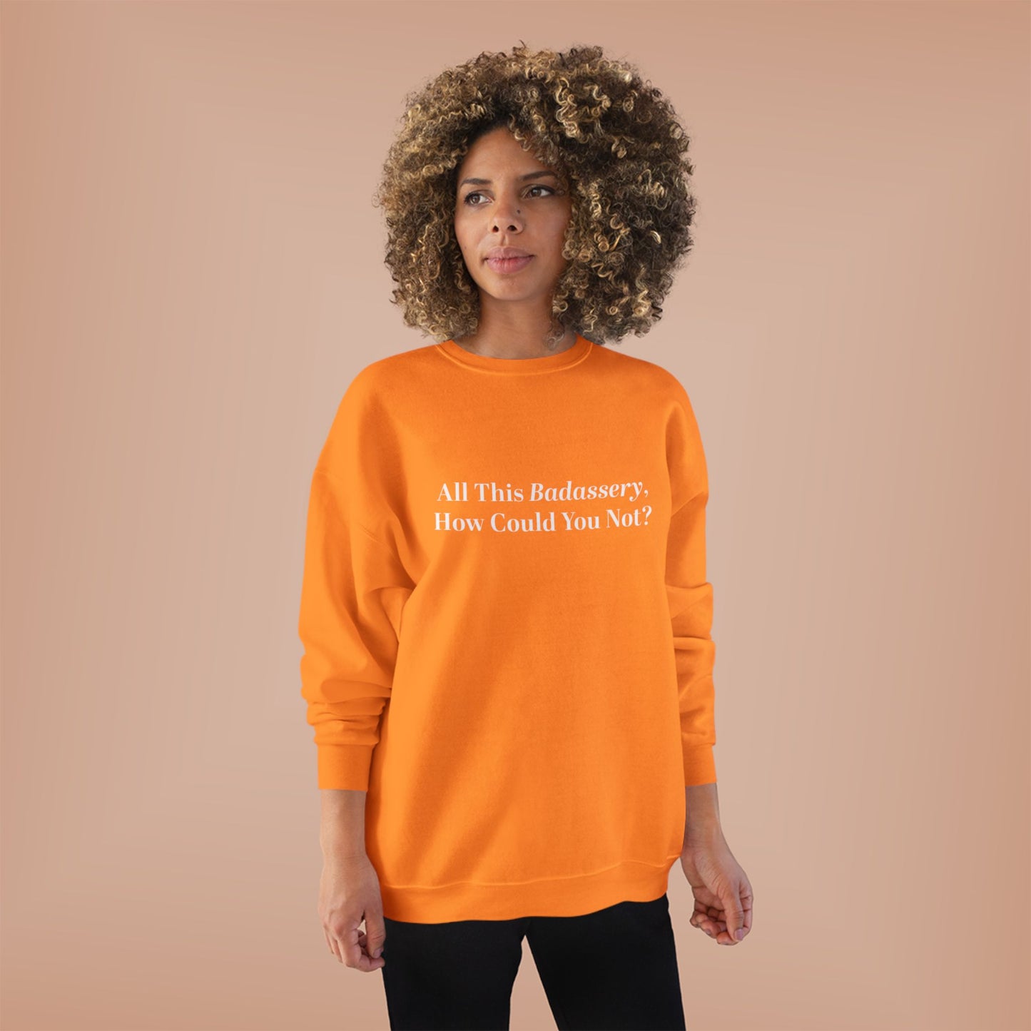 All This Badassery, How Could You Not? Unisex EcoSmart® Crewneck Sweatshirt