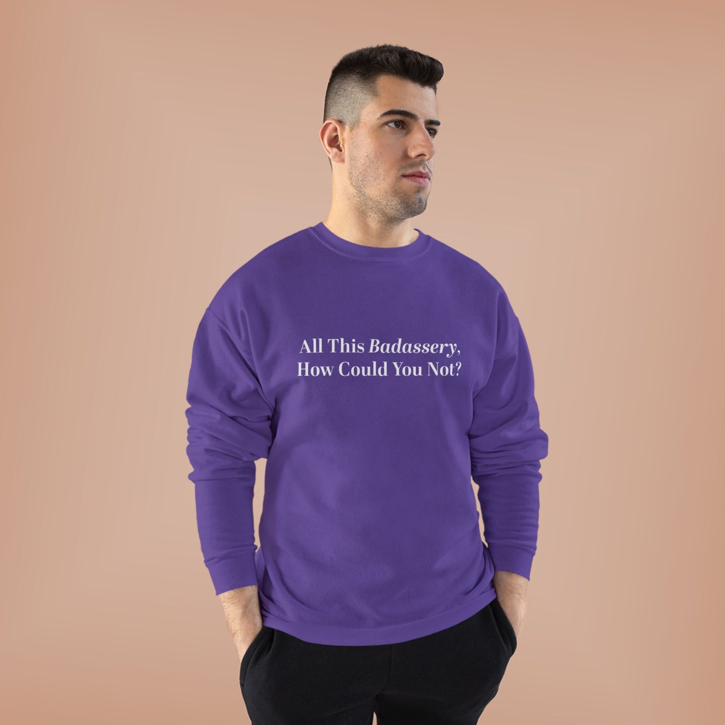 All This Badassery, How Could You Not? Unisex EcoSmart® Crewneck Sweatshirt