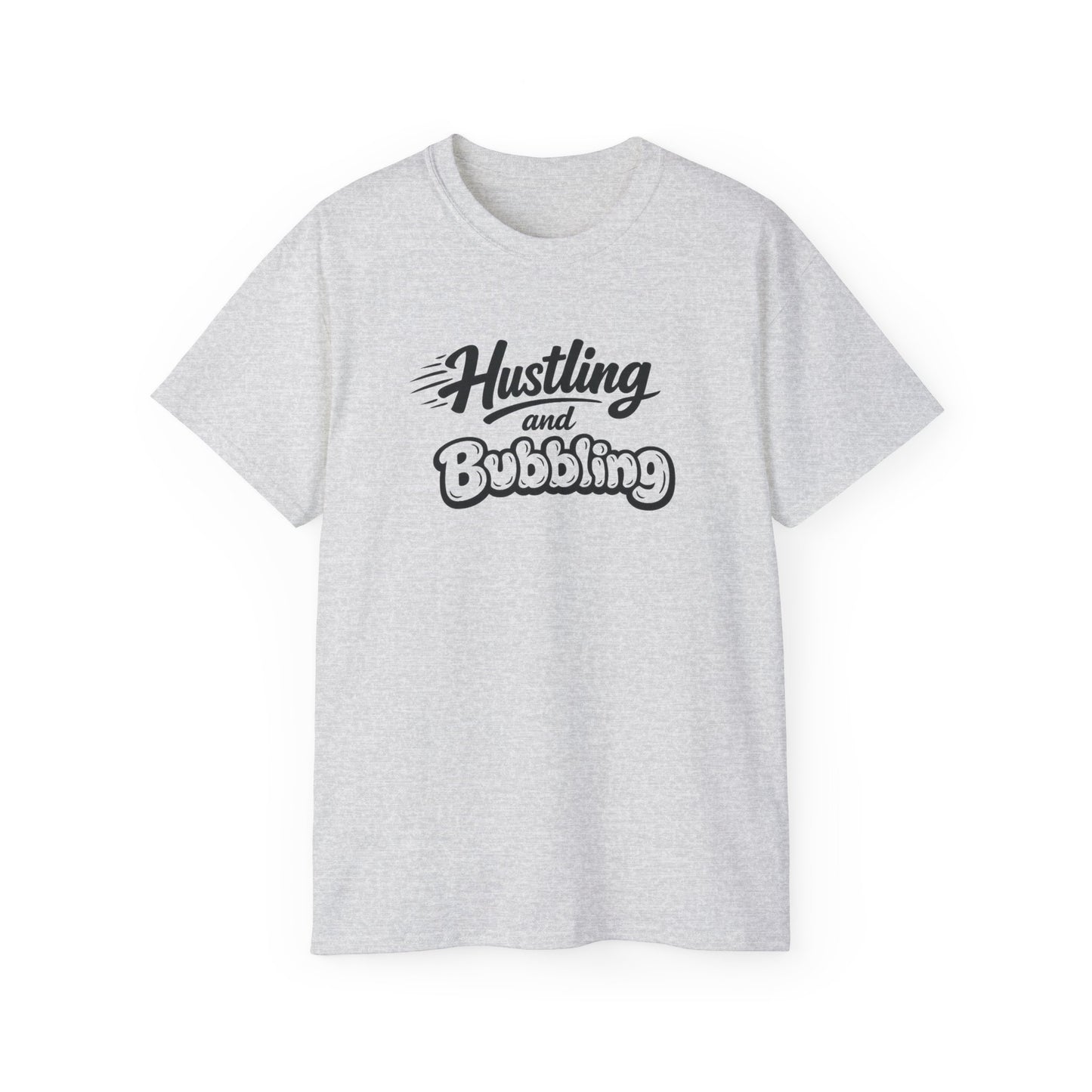 Hustling & Bubbling Unisex Ultra Cotton Tee