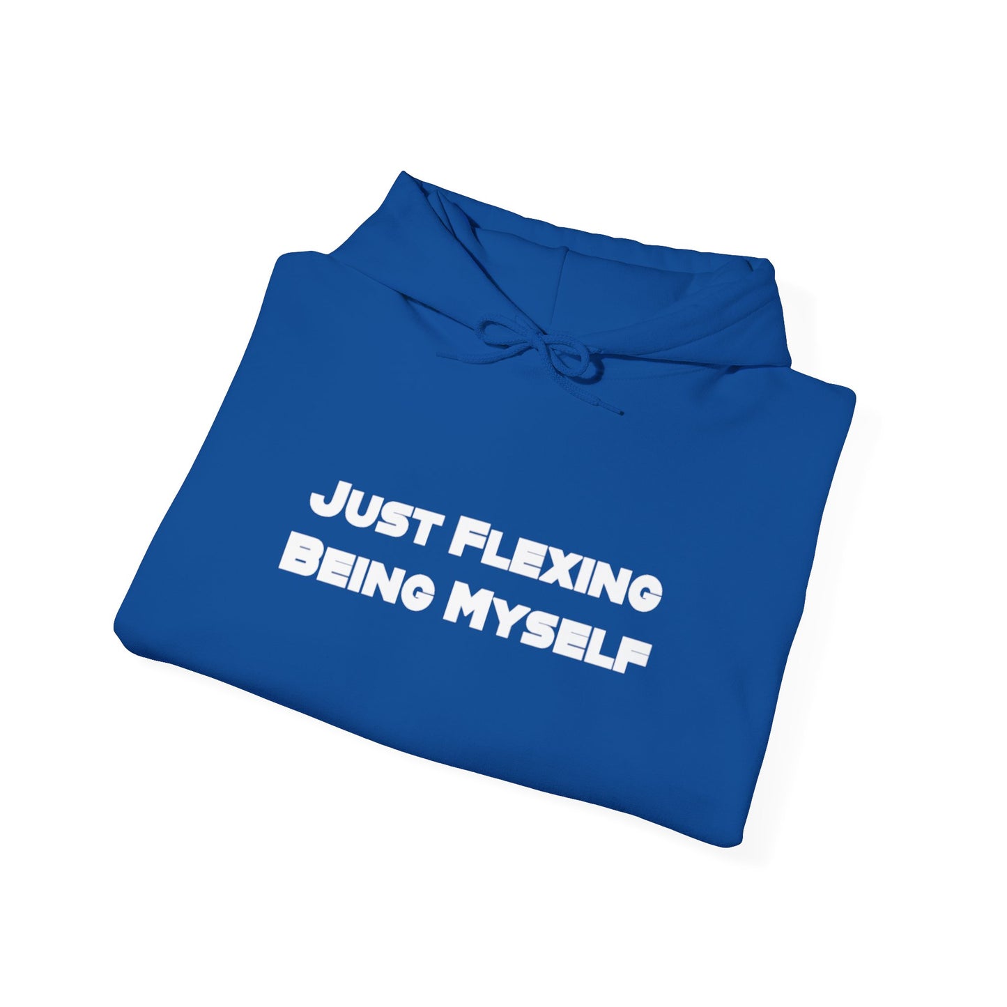 Just Flexing Being Myself Unisex Hooded Sweatshirt