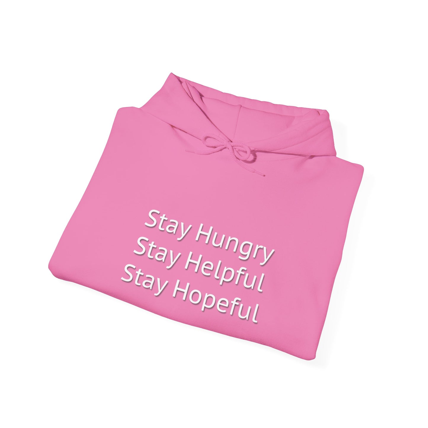 Stay Hungry Stay Helpful Stay Hopeful Unisex Hooded Sweatshirt