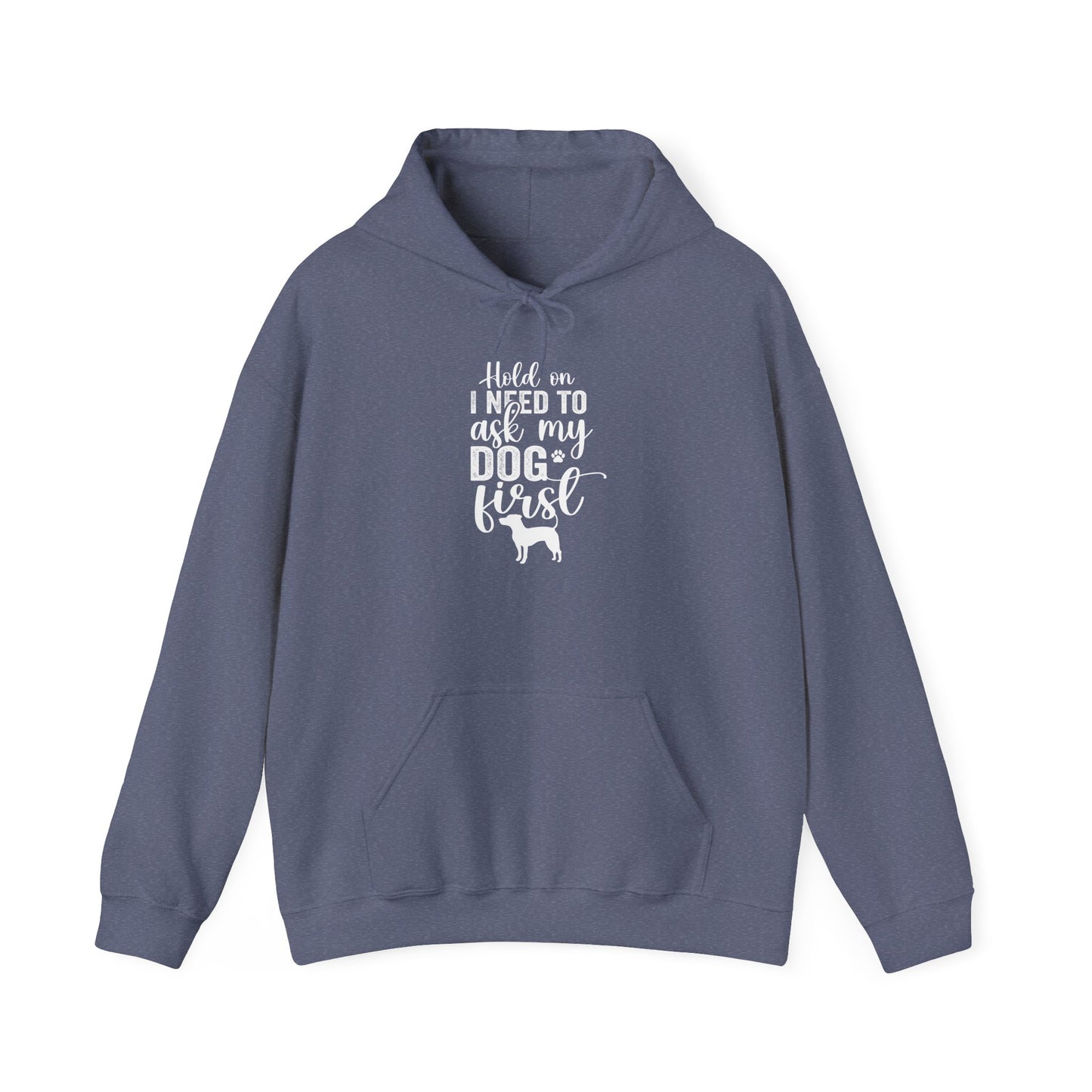 Hold On I Need To Ask My Dog First Unisex Hooded Sweatshirt