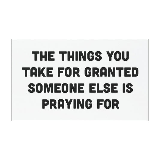 The Things You Take For Granted Car Magnet