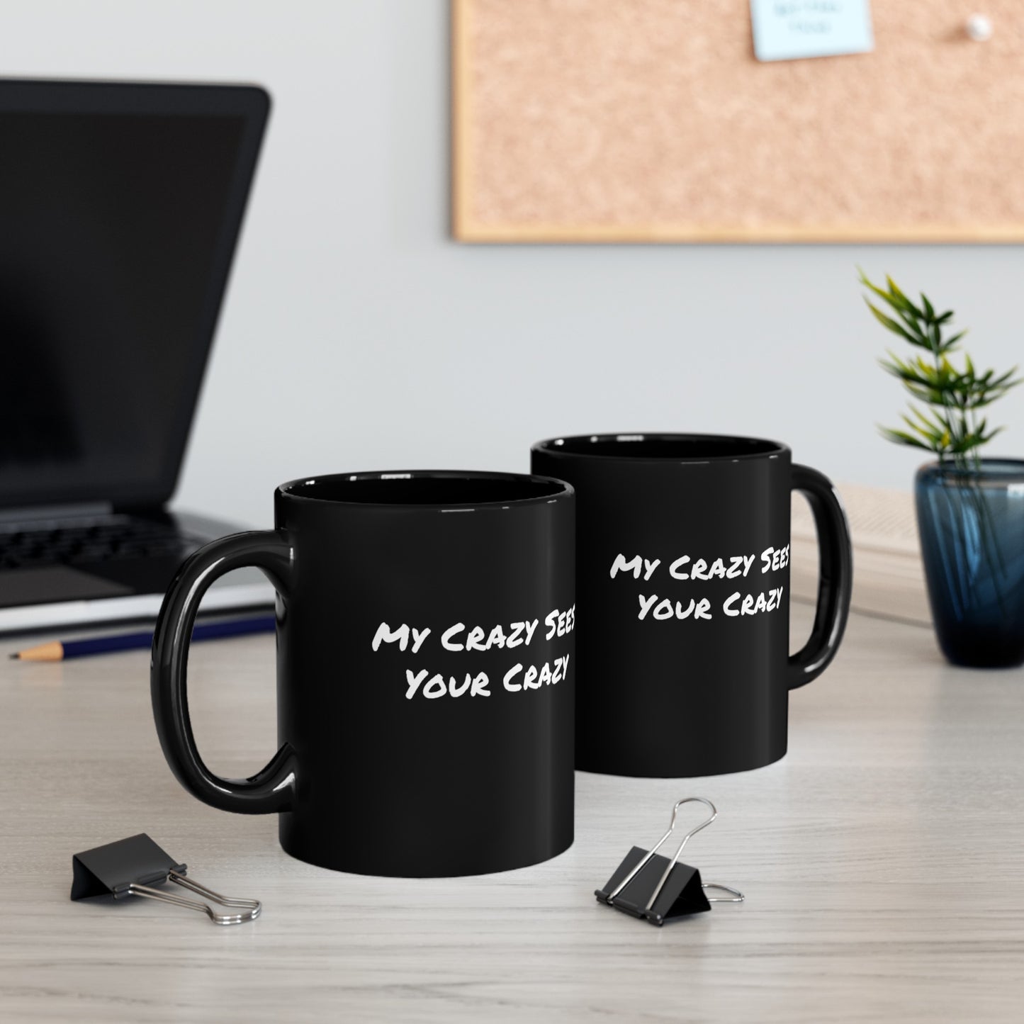 My Crazy Sees Your Crazy Black Mug (11oz)