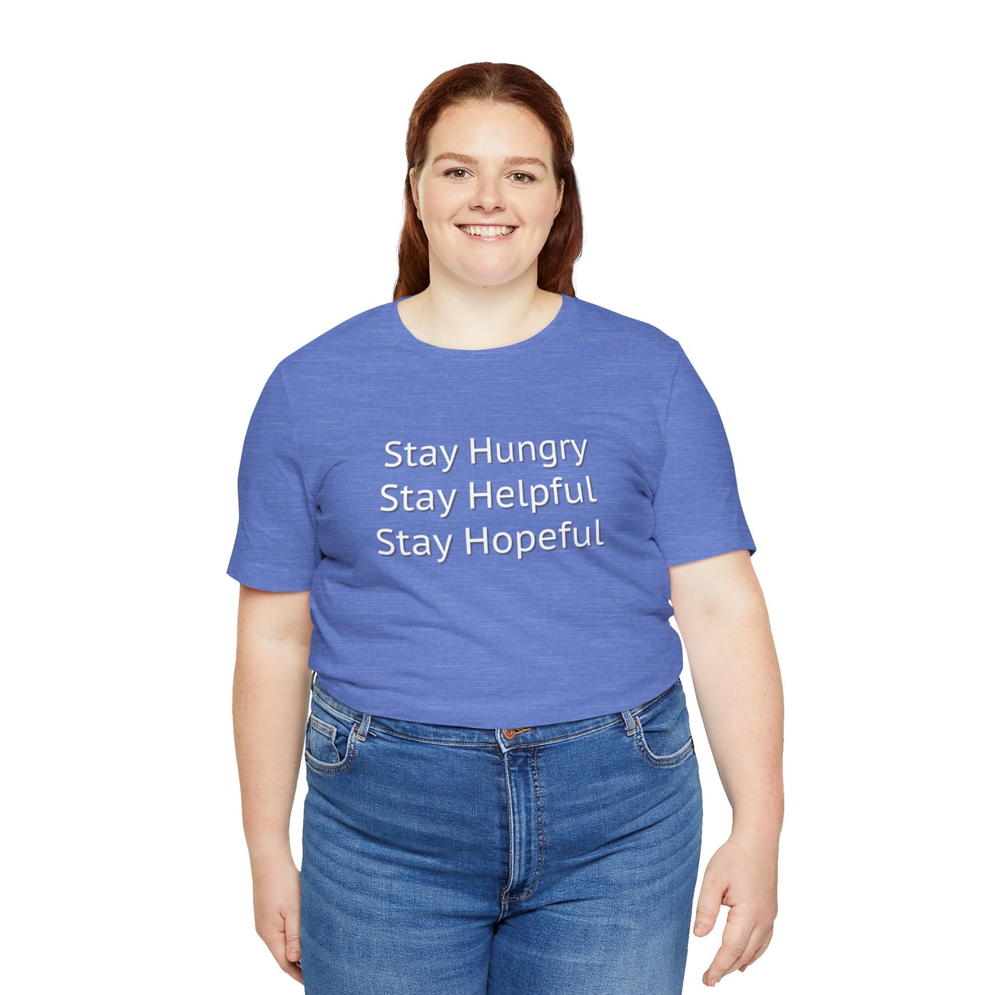 Stay Hungry Stay Helpful Stay Hopeful Unisex Jersey Short Sleeve Tee