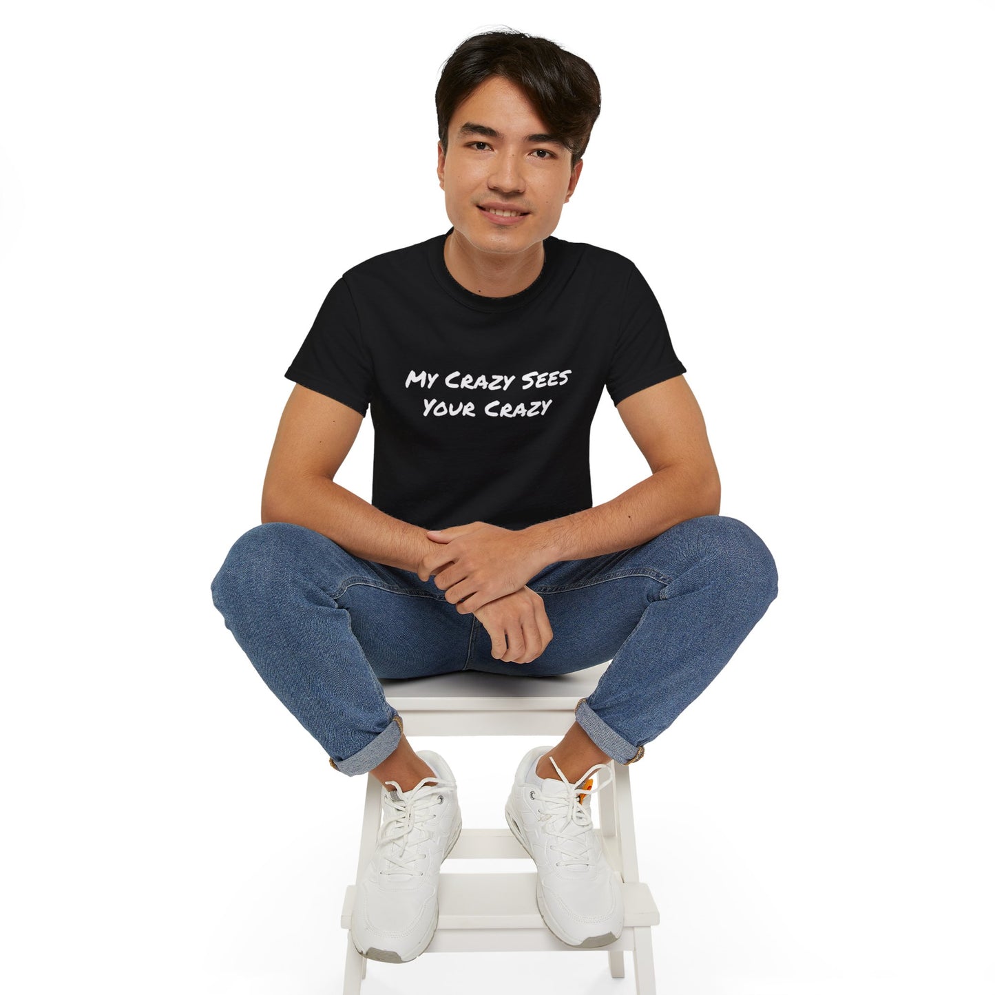 My Crazy Sees Your Crazy Unisex Ultra Cotton Tee