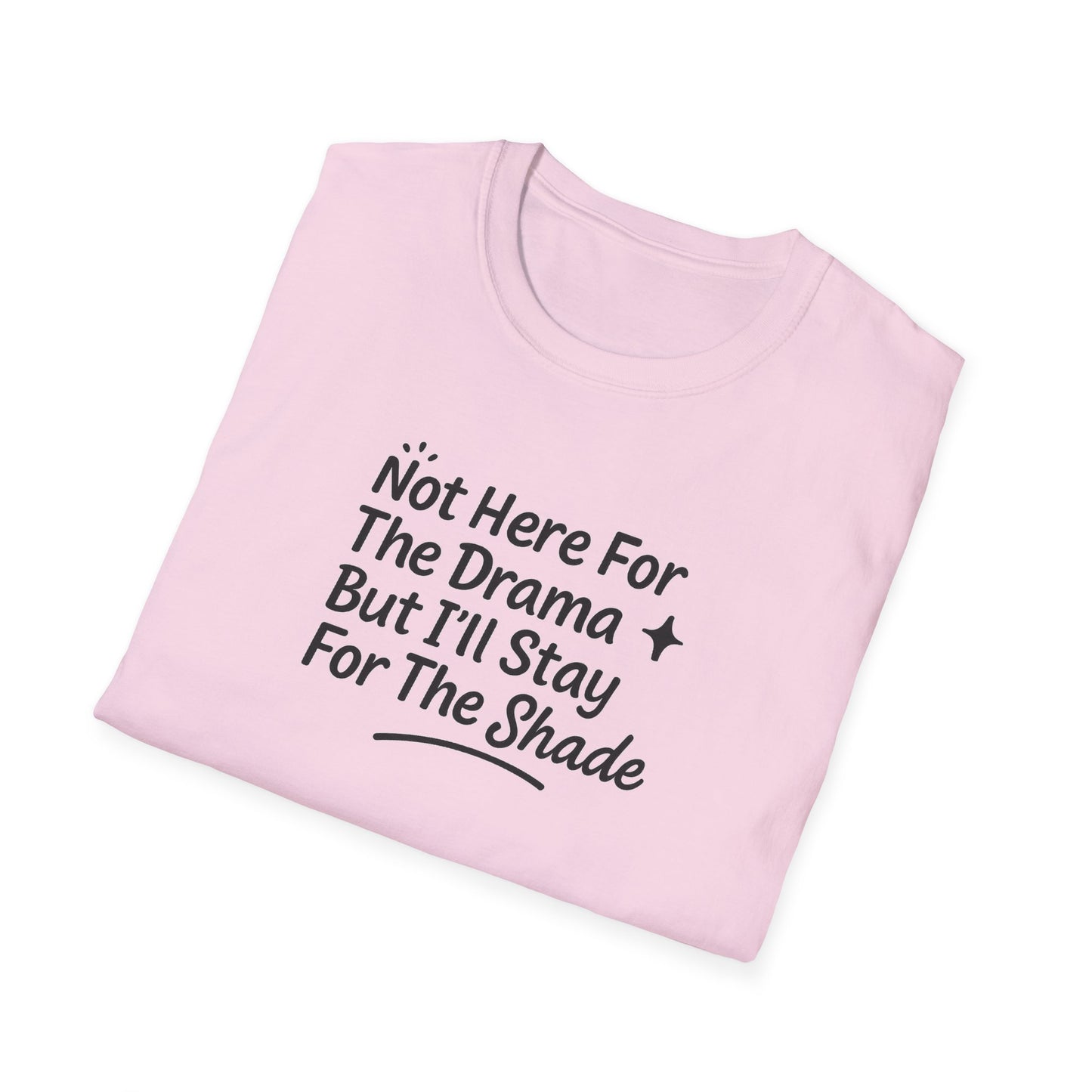 Not Here For The Drama Unisex Softstyle T-Shirt