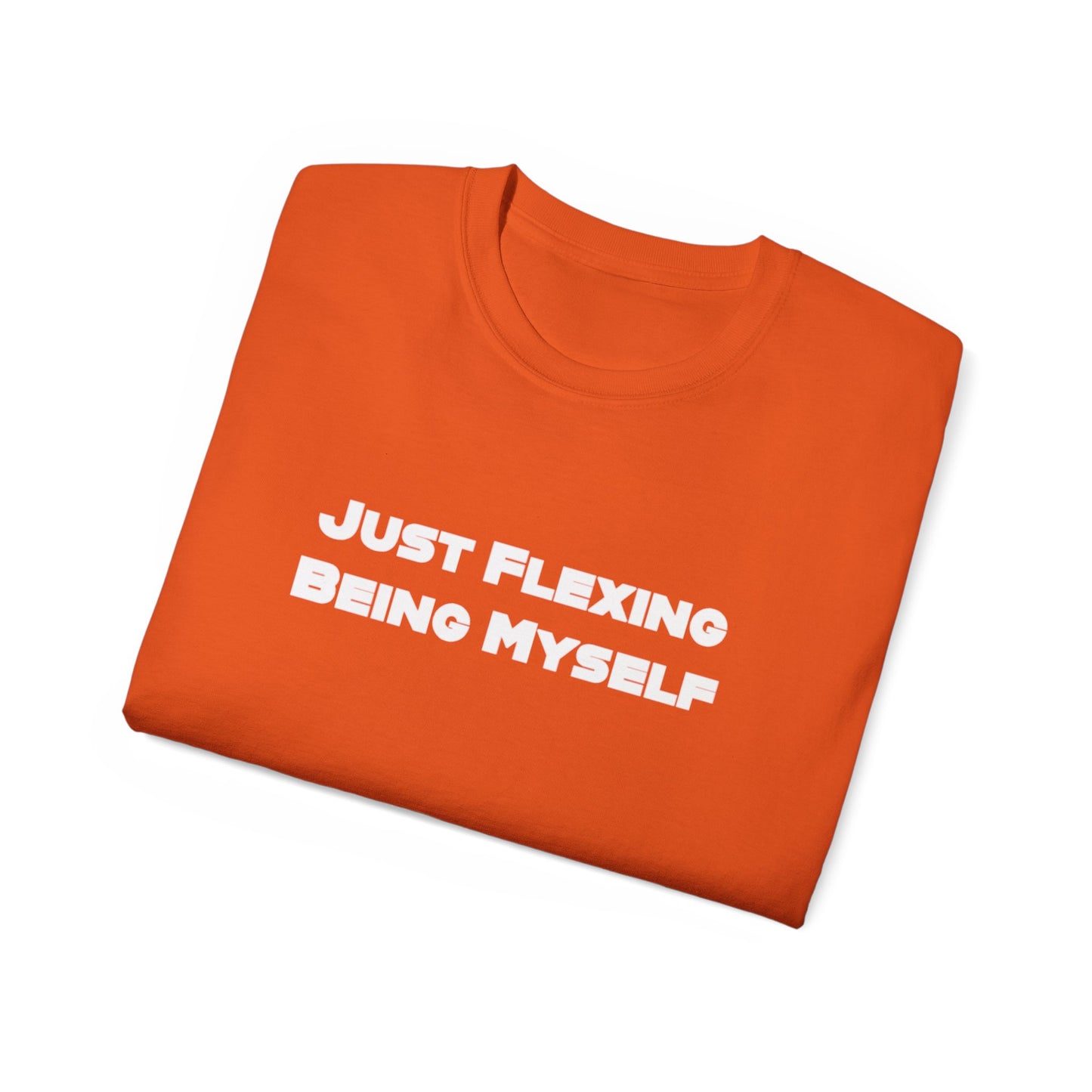 Just Flexing Being Myself Unisex Ultra Cotton Tee