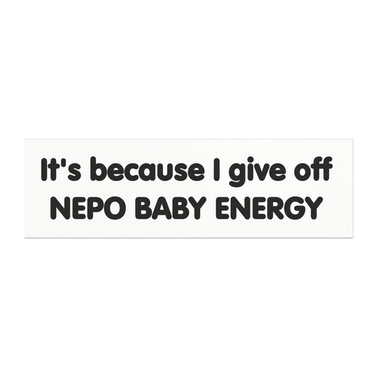 It's Because I Give Off Nepo Baby Energy Car Magnet
