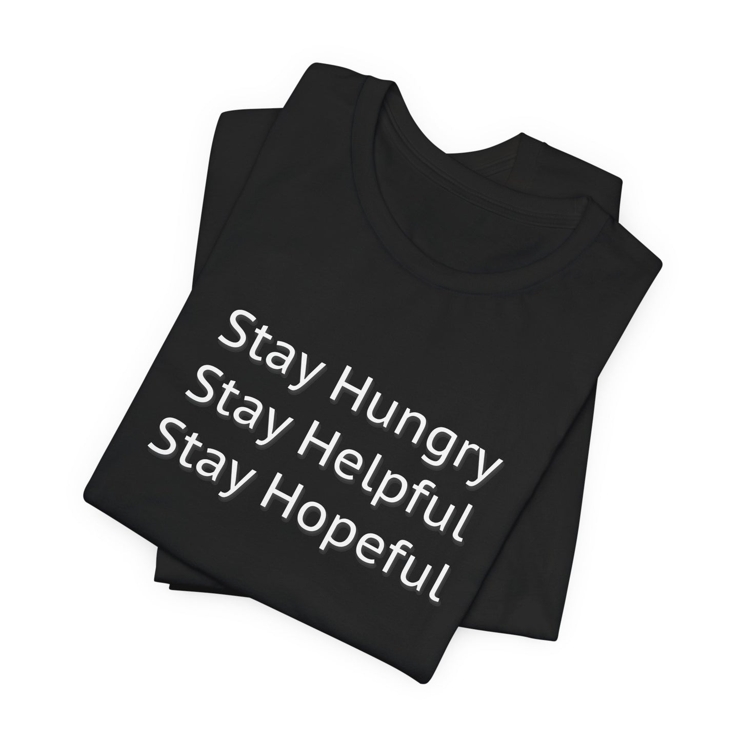 Stay Hungry Stay Helpful Stay Hopeful Unisex Jersey Short Sleeve Tee