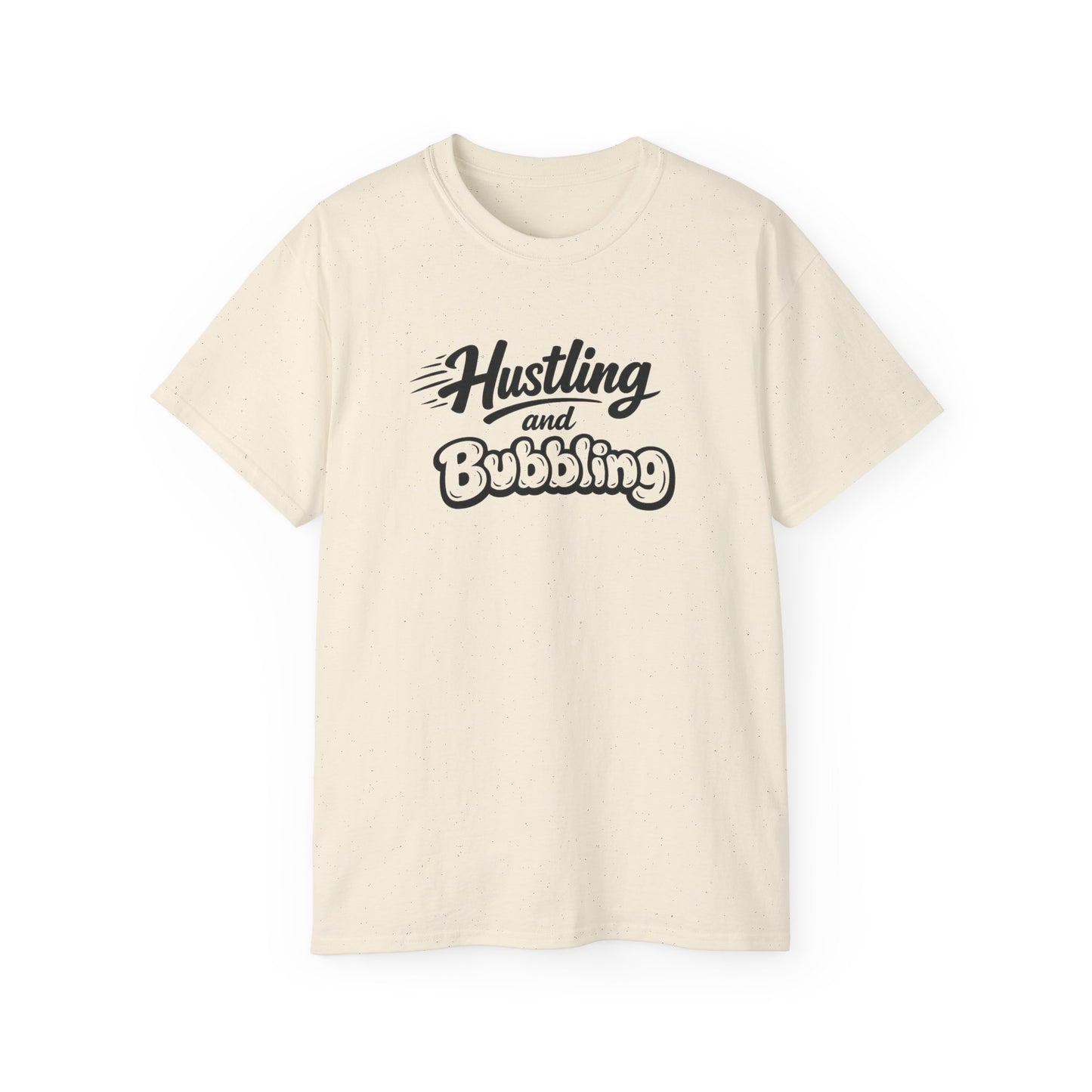 Hustling & Bubbling Unisex Ultra Cotton Tee