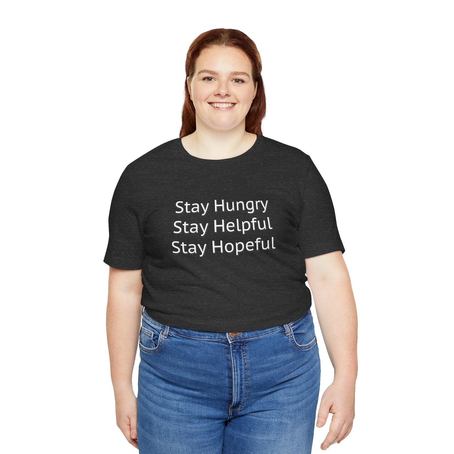 Stay Hungry Stay Helpful Stay Hopeful Unisex Jersey Short Sleeve Tee