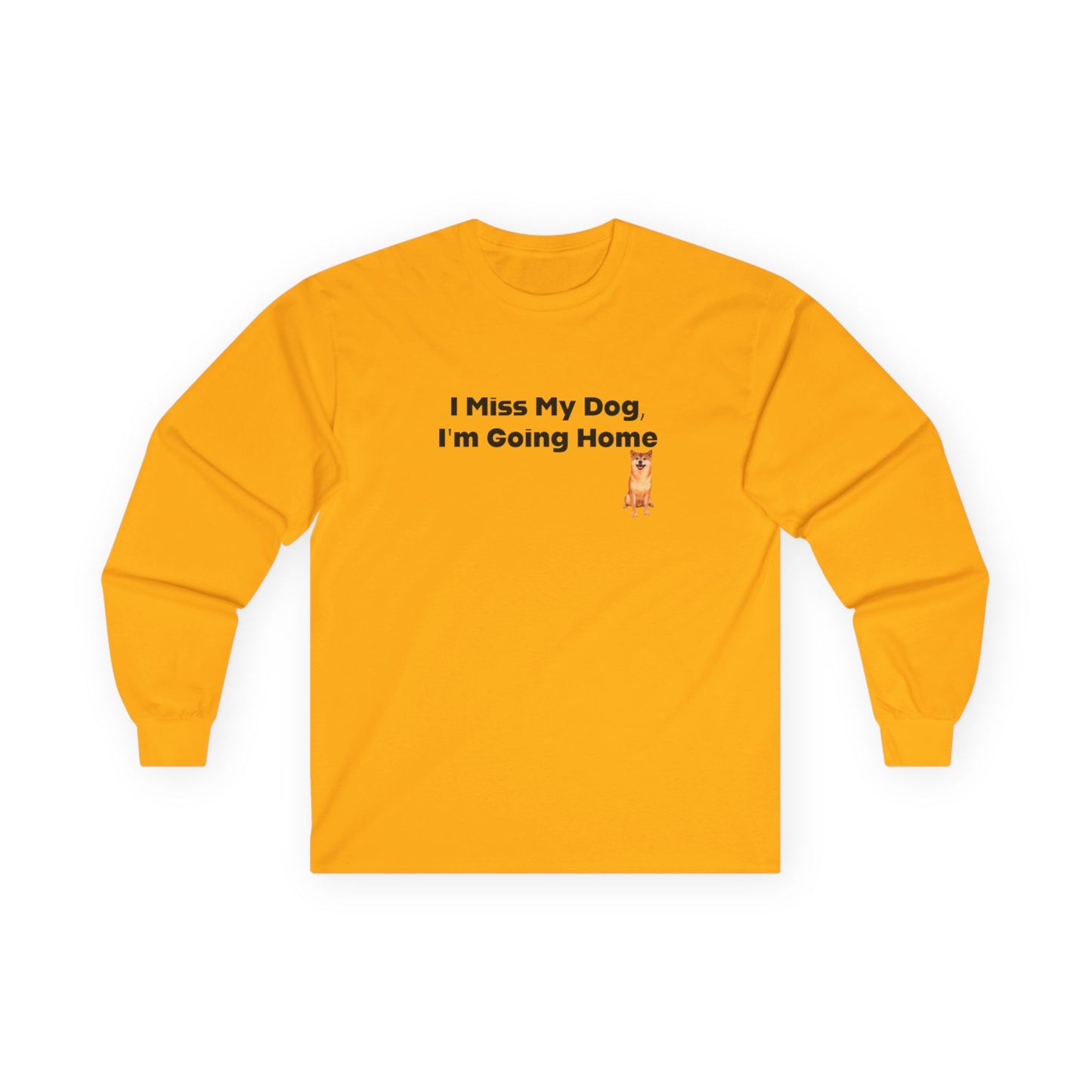 I Miss My Dog I'm Going Home Unisex Ultra Cotton Long Sleeve Tee