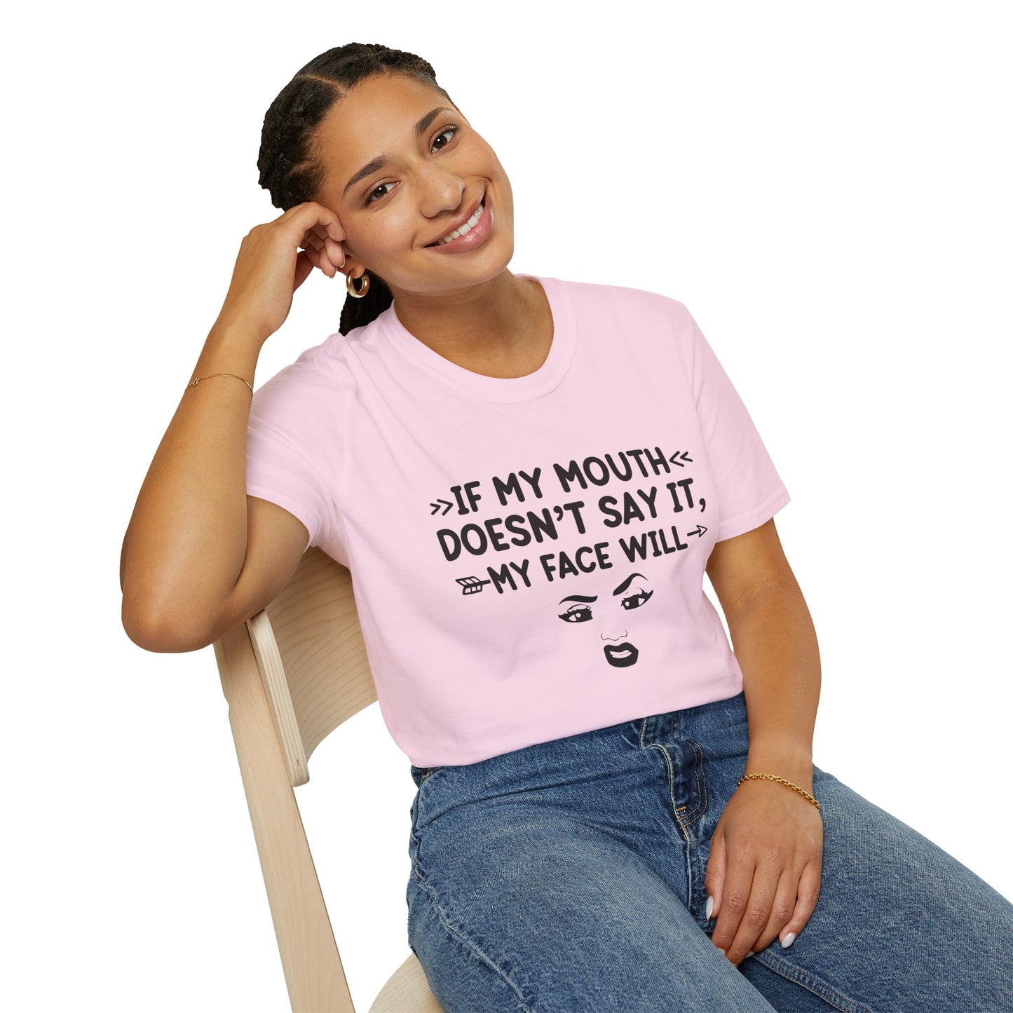 If My Mouth Doesn't Say It, My Face Will Unisex T-Shirt