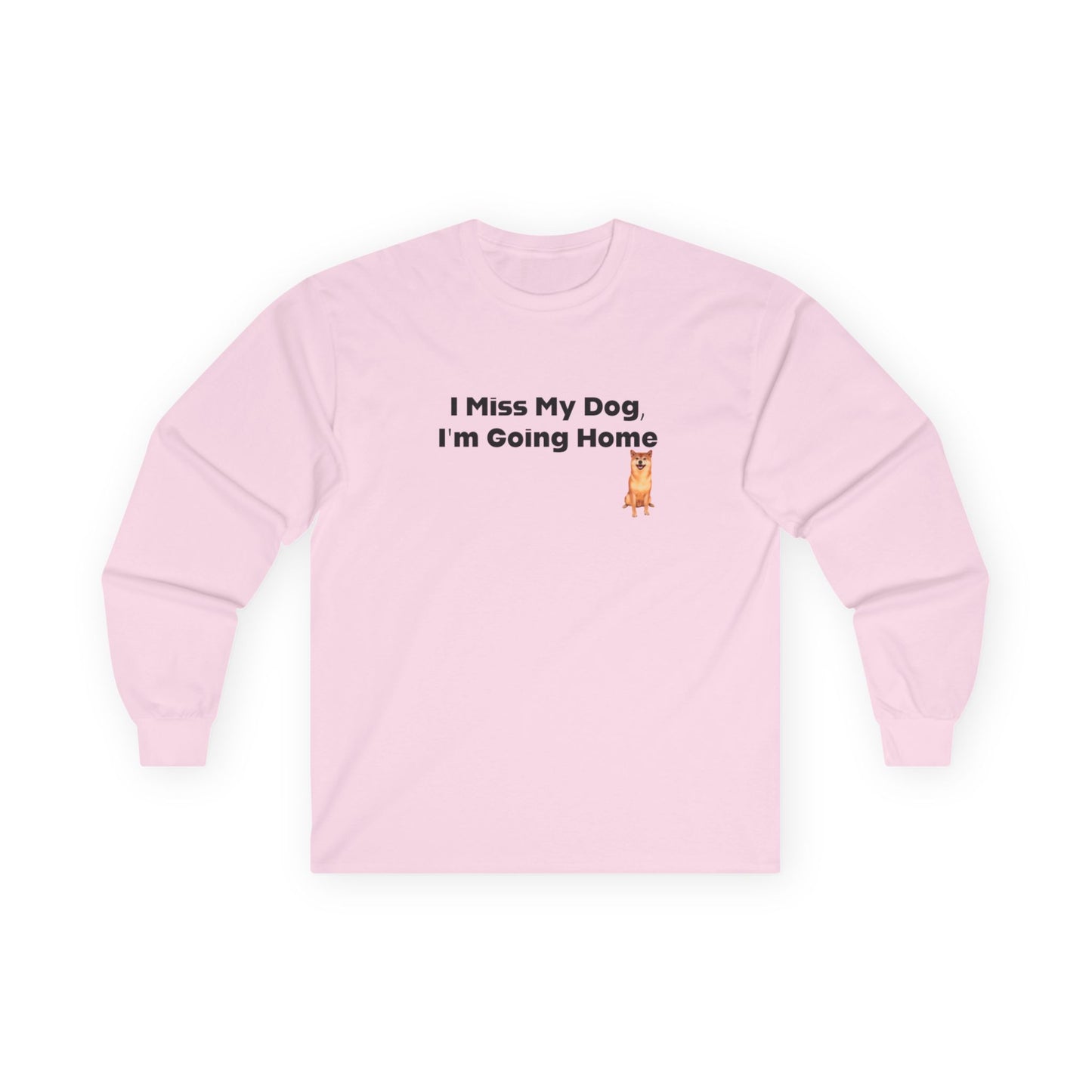 I Miss My Dog I'm Going Home Unisex Ultra Cotton Long Sleeve Tee